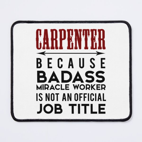 Item preview, Carpenter Because Badass Miracle Worker Is Not An designed and sold by aryagiri.
