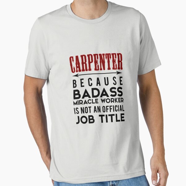 Item preview, Carpenter Because Badass Miracle Worker Is Not An  designed and sold by aryagiri.