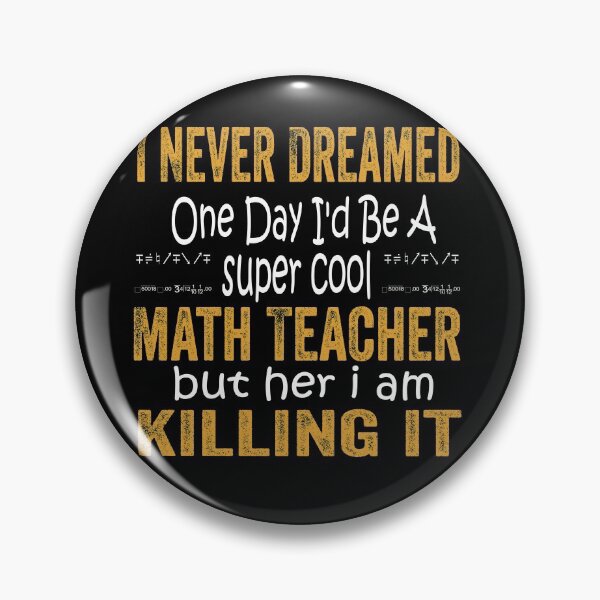Item preview,  I Never Dreamed One Day I'd Be A Math Teacher designed and sold by boyastore.