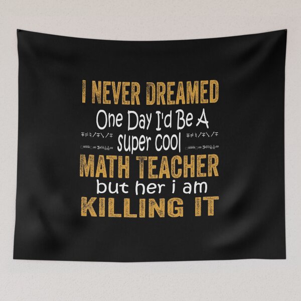 Item preview,  I Never Dreamed One Day I'd Be A Math Teacher designed and sold by boyastore.