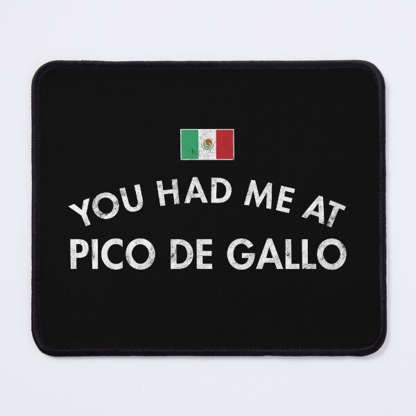 Item preview, You Had Me At Pico De Gallo designed and sold by twHistory.