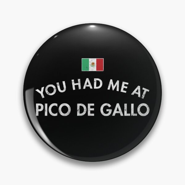 Item preview, You Had Me At Pico De Gallo designed and sold by twHistory.