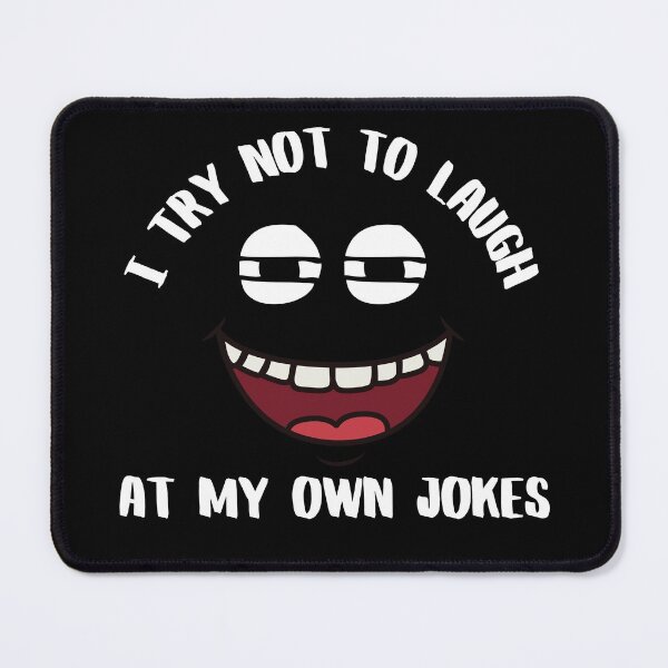 Item preview, I Try not to Laugh at my Own Jokes designed and sold by Den Alman.