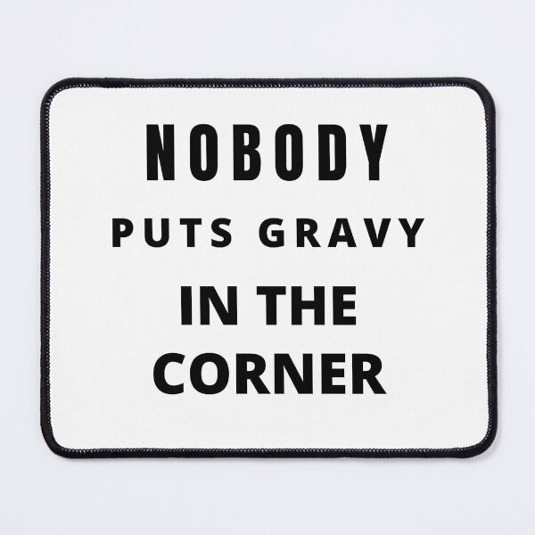 Item preview, Nobody Puts Gravy in a Corner - funny thanksgivin quotes designed and sold by Luna Shirts⭐⭐⭐⭐⭐.
