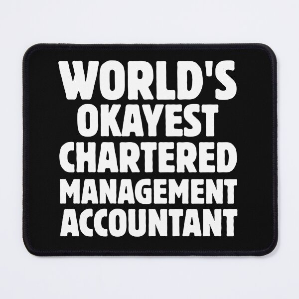 Item preview, WORLDS OKAYEST CHARTERED MANAGEMENT ACCOUNTANT designed and sold by Fine Art California.