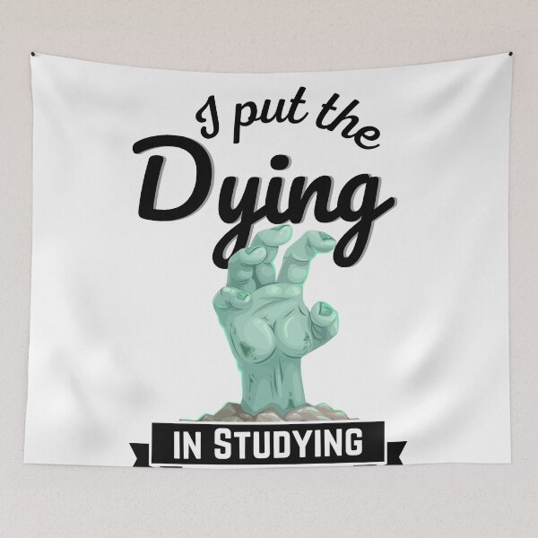 Item preview, I put the Dying IN STUDYING Zombie designed and sold by Anxatzi.