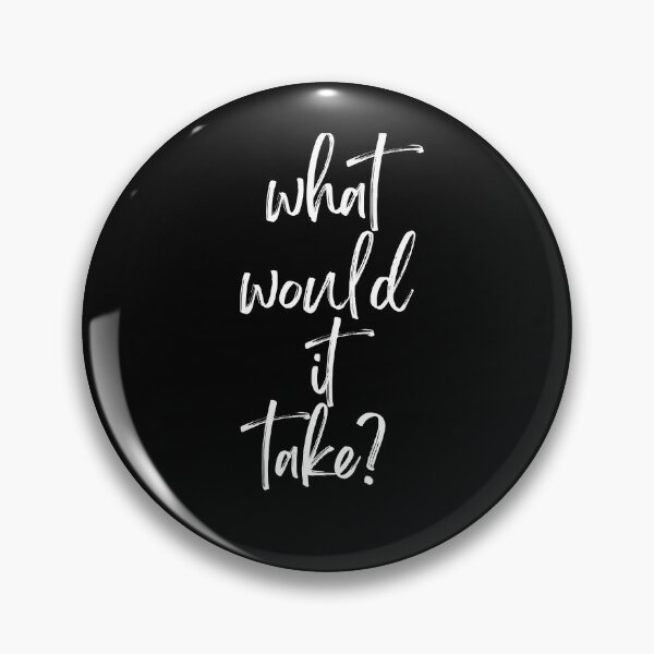 Item preview, What would it take? designed and sold by BobbyRocks.