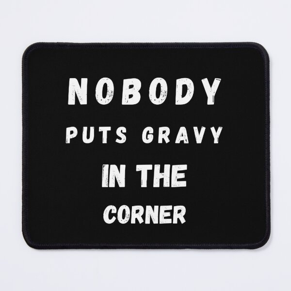 Item preview, Nobody Puts Gravy in a Corner - funny thanksgivin quotes designed and sold by Luna Shirts⭐⭐⭐⭐⭐.