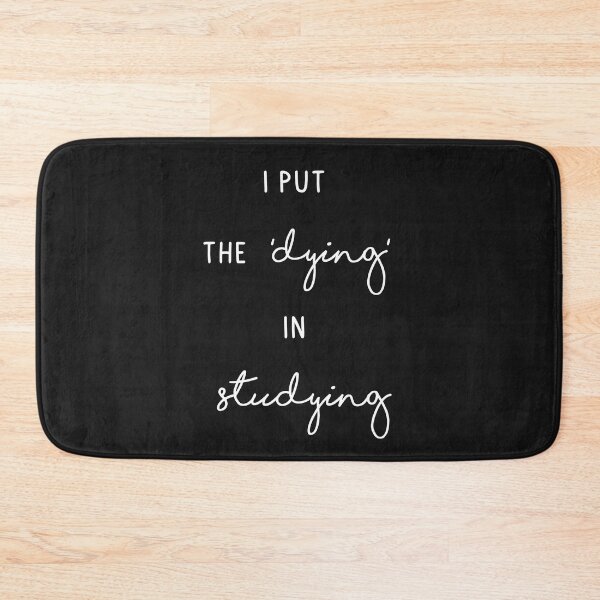 Item preview, Copy of I put the dying in studying :cute family gift idea for mom, dad & siblings designed and sold by OUAID.