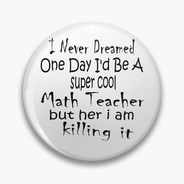 Item preview, I Never Dreamed One Day I'd Be A Math Teacher designed and sold by boyastore.