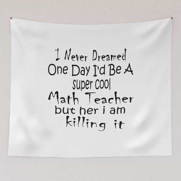 Item preview, I Never Dreamed One Day I'd Be A Math Teacher designed and sold by boyastore.