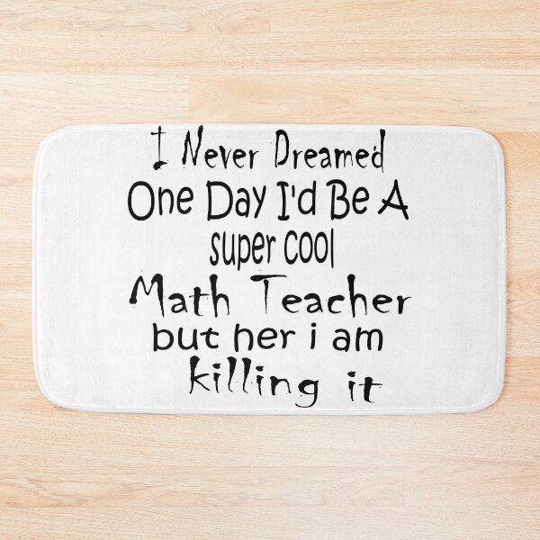 Item preview, I Never Dreamed One Day I'd Be A Math Teacher designed and sold by boyastore.
