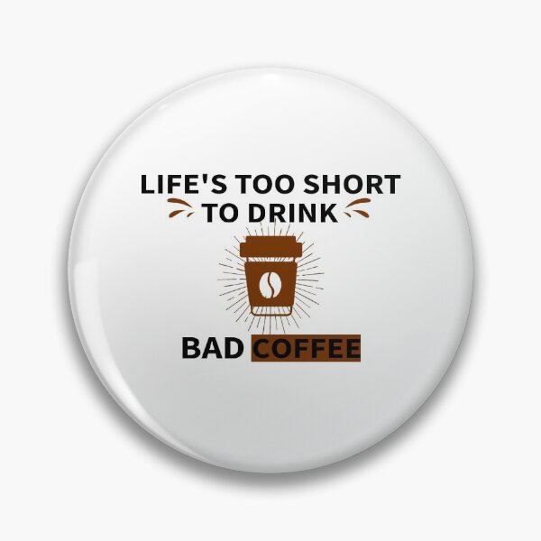 Item preview, Lifes Too Short To Drink Bad Coffee_gift ideas for coffee lovers designed and sold by ANAS    HO.