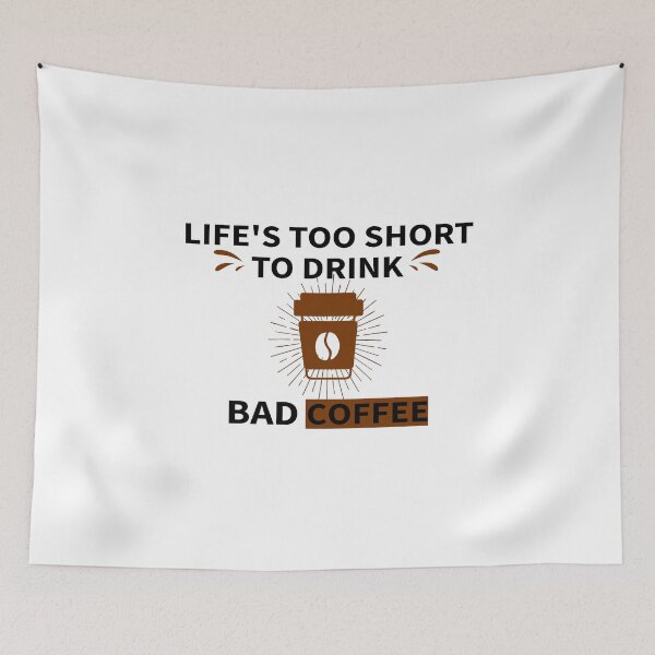 Item preview, Lifes Too Short To Drink Bad Coffee_gift ideas for coffee lovers designed and sold by ANAS    HO.