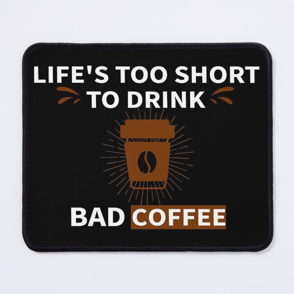 Item preview, Lifes Too Short To Drink Bad Coffee_gift ideas for coffee lovers designed and sold by ANAS HO.