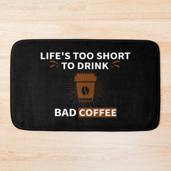 Item preview,   Lifes Too Short To Drink Bad Coffee_gift ideas for coffee lovers designed and sold by ANAS    HO.