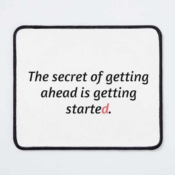 Item preview, quotes t-shirt The secret of getting ahead is getting started. designed and sold by Urshirt1.