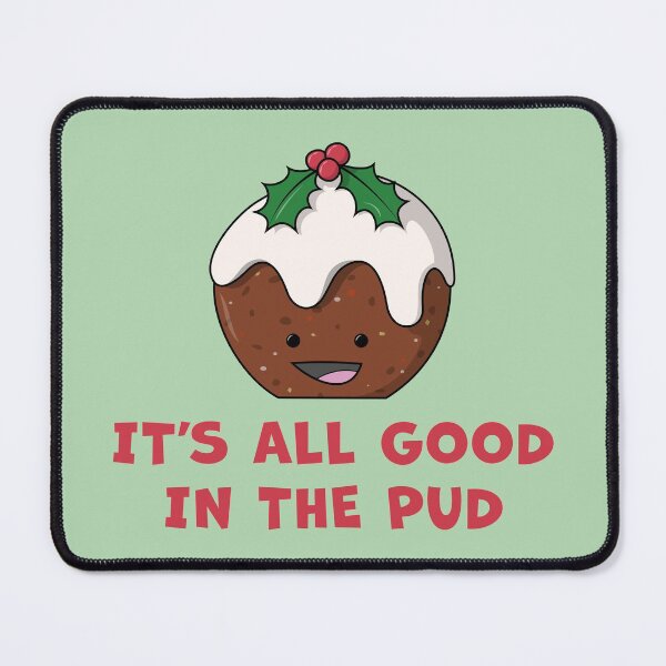 Item preview, It's All Good In The Pud designed and sold by Phil Tessier Too.