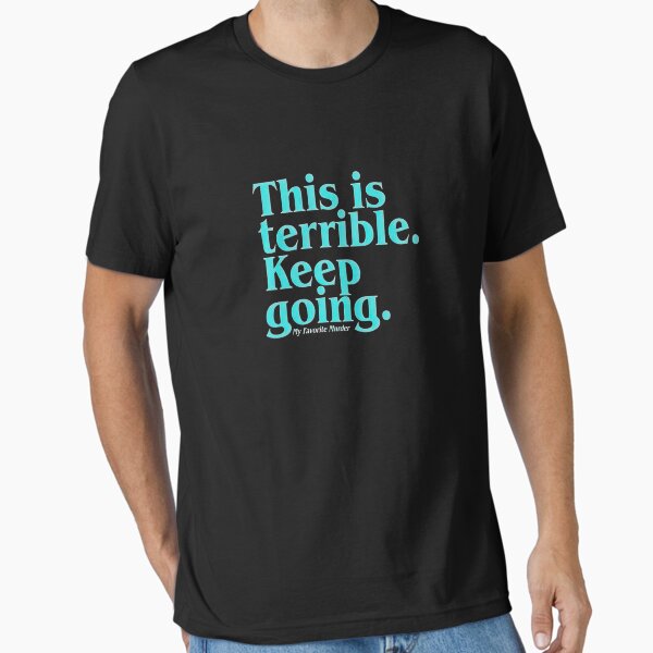Item preview, This is terrible keep going shirt  designed and sold by sherriwester.