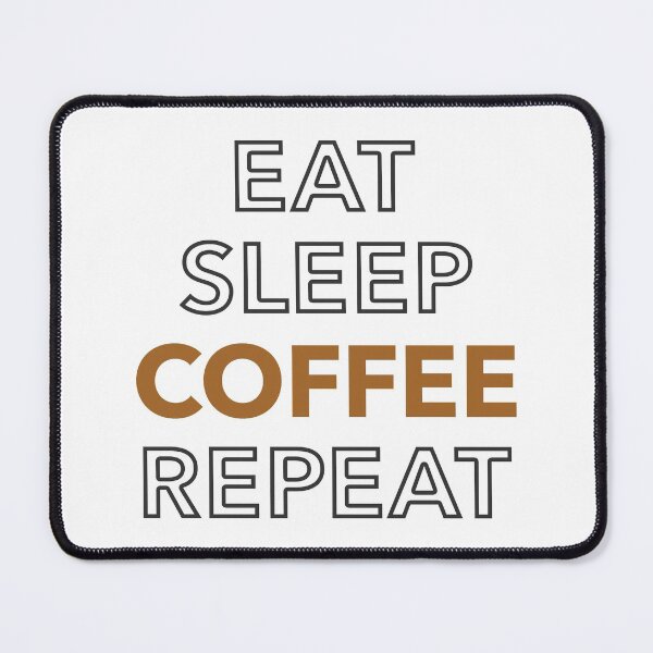 Item preview, Eat Sleep Coffee Repeat - Coffee Slogan designed and sold by jacnotjac.