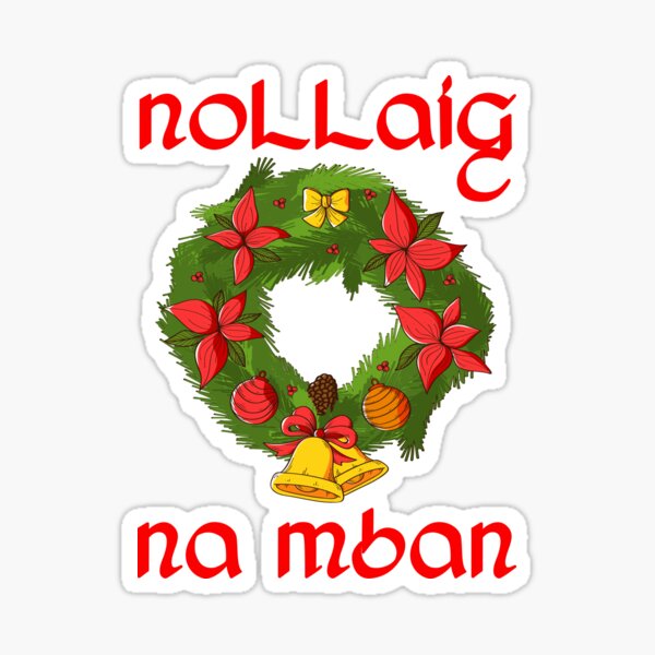 "Nollaig Na Mban Irish Little Women's Christmas Ireland Girls" Sticker