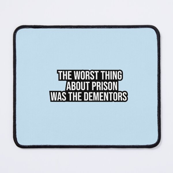 Item preview, The Worst Thing About Prison Was The Dementors designed and sold by Raminovitch.