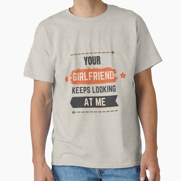 Item preview, Your girlfriend keeps looking at me designed and sold by Shorim.
