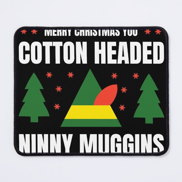 Item preview, I'm a cotton headed ninny muggins - elf designed and sold by adenicholls.