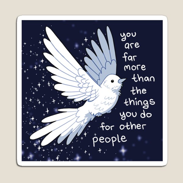 "You Are Far More Than The Things You Do For Other People" Sparkle Bird Magnet