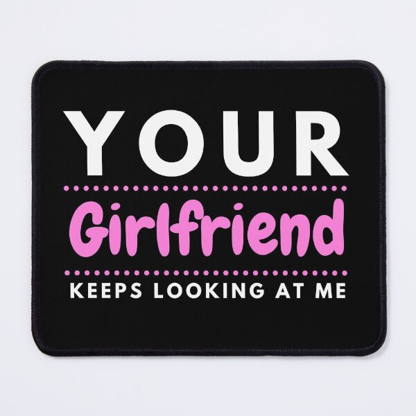 Item preview, Your girlfriend keeps looking at me designed and sold by Shorim.