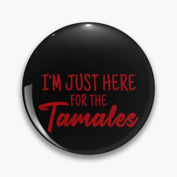 Item preview, I'm just here for the Tamales designed and sold by DuaneGarrett.