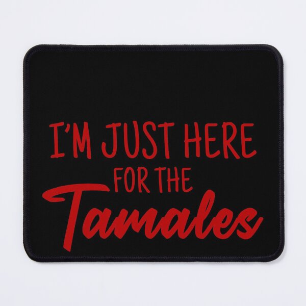 Item preview, I'm just here for the Tamales designed and sold by DuaneGarrett.