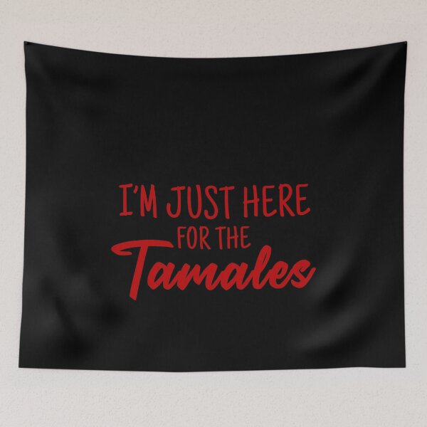 Item preview, I'm just here for the Tamales designed and sold by DuaneGarrett.