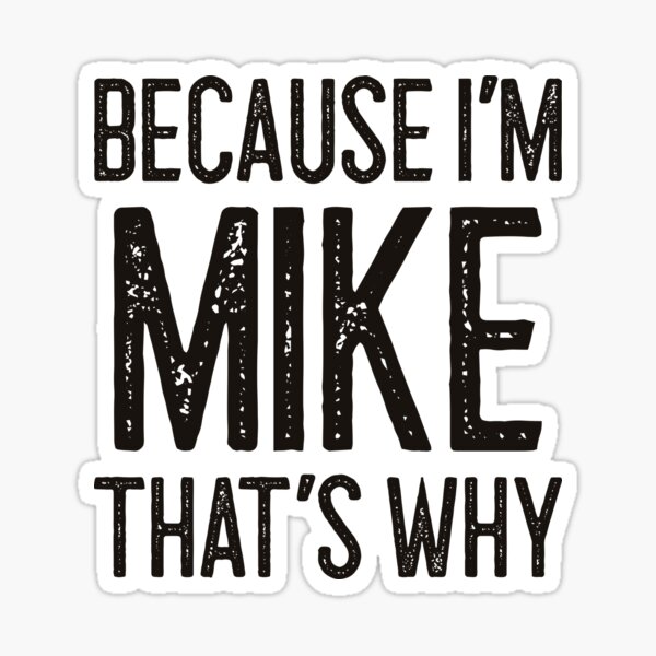 Item preview, Because I’m Mike That’s Why Funny Personalized Name designed and sold by MariosNydras.