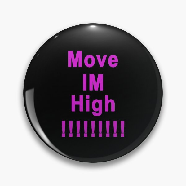 Item preview, Move Im High designed and sold by DuaneGarrett.