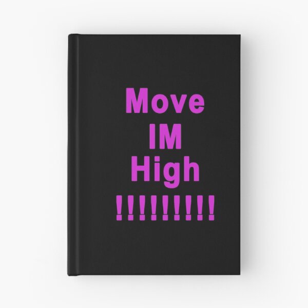 Item preview, Move Im High designed and sold by DuaneGarrett.