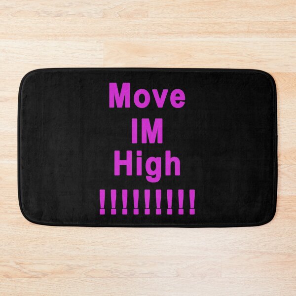 Item preview, Move Im High designed and sold by DuaneGarrett.