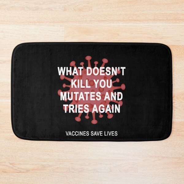 Item preview, What doesn't kill you mutates and tries again Vaccines save lives designed and sold by DuaneGarrett.