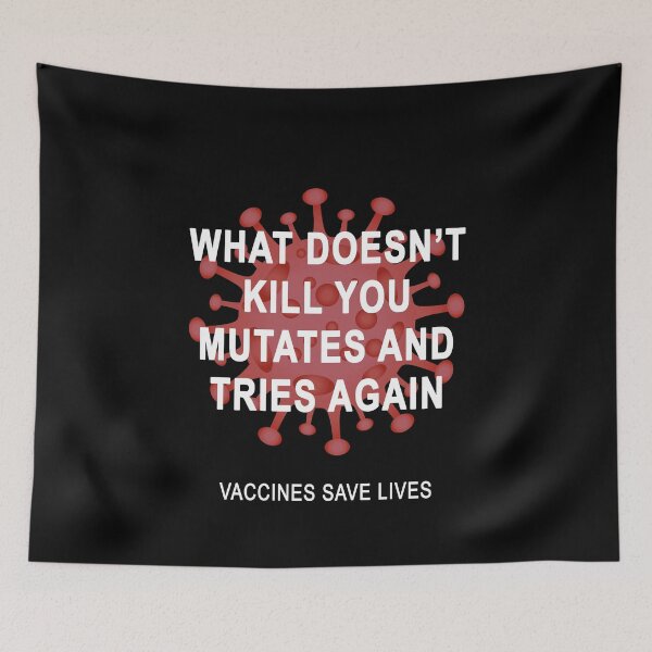 Item preview, What doesn't kill you mutates and tries again Vaccines save lives designed and sold by DuaneGarrett.