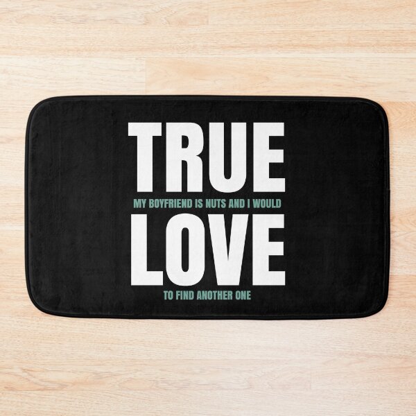 Item preview, True Love Funny Sarcastic Boyfriend Girlfriend Relationship designed and sold by CharJens.