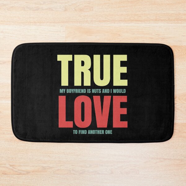 Item preview, True Love Funny Sarcastic Boyfriend Girlfriend Relationship designed and sold by CharJens.