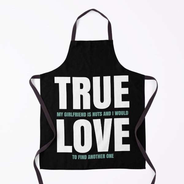 Item preview, True Love Funny Sarcastic Girlfriend Boyfriend Relationship designed and sold by CharJens.