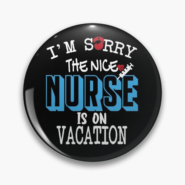Item preview, I'm Sorry The Nice Nurse Is On Vacation, funny nurse on vacation  designed and sold by Amirebdesign.