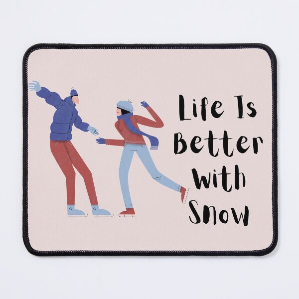 Item preview, Life Is Better With Snow designed and sold by Nesro34.