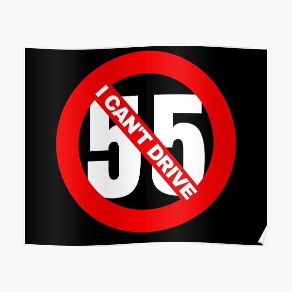 I CANT DRIVE 55 Poster For Sale By Uniquestore4u Redbubble   Poster,504x498,f8f8f8 Pad,600x600,f8f8f8 