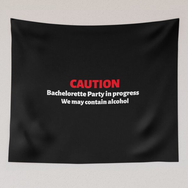 Item preview, Caution Bachelorette Party In Progress We May Contain Alcohol (white) designed and sold by Allyoudois.