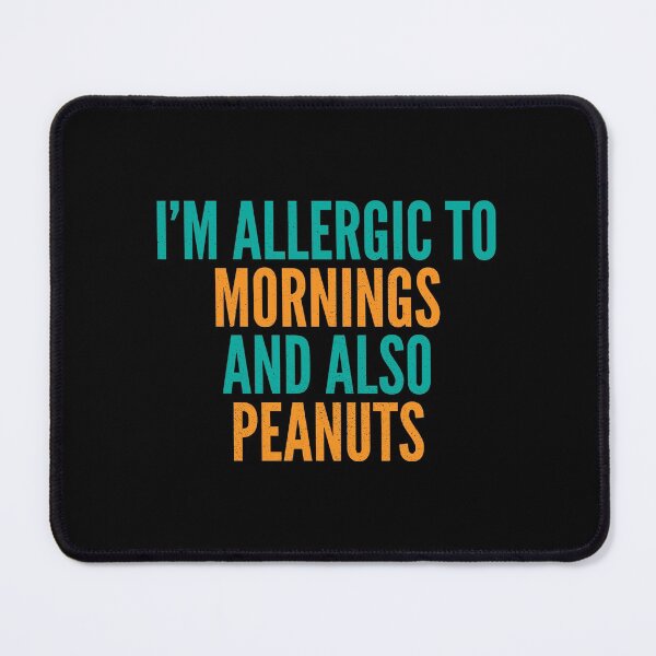 Item preview, I'm Allergic to Mornings and Also Peanuts designed and sold by Creatively Torn.