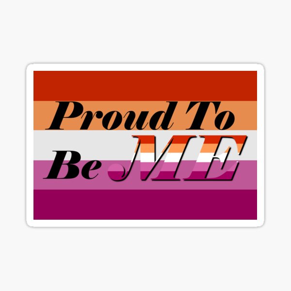 Lesbian Pride Proud To Be Me Sticker By Reinybrain Redbubble 7526