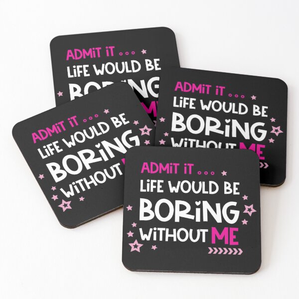 Item preview, Admit it life would be boring without me designed and sold by pnkpopcorn.
