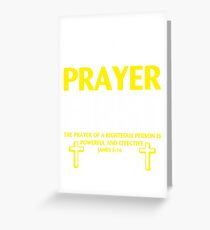 Fight Your Battles in Prayer First The Prayer of a Righteous person is powerful and effective James 5:16 T-shirt Greeting Card